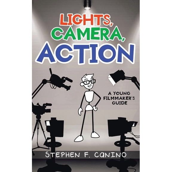 Lights, Camera, Action: A Young Filmmaker's Guide, (Hardcover)