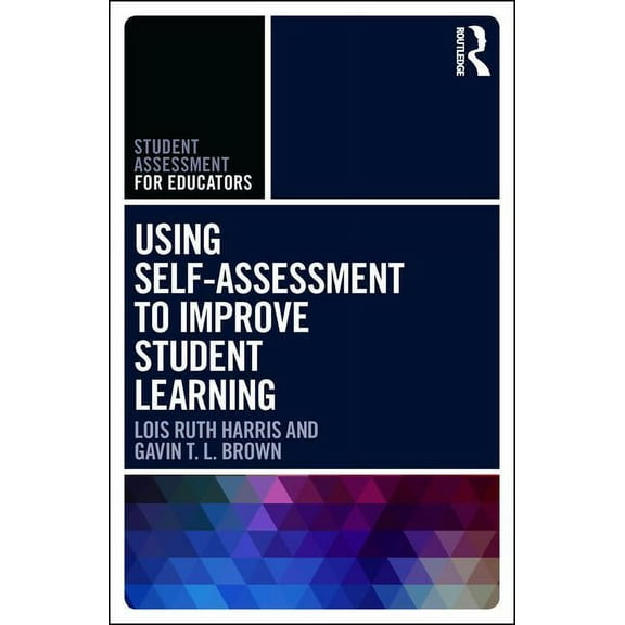 Student Assessment for Educators Using Self-Assessment to Improve Student Learning, (Paperback)