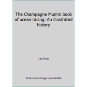 The Champagne Mumm book of ocean racing: An illustrated history [Hardcover - Used]