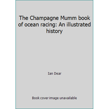 The Champagne Mumm book of ocean racing: An illustrated history [Hardcover - Used]