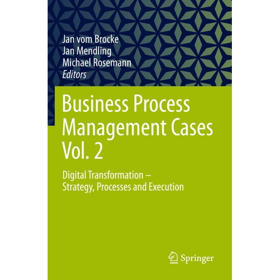 Business Process Management Cases Vol. 2: Digital Transformation - Strategy, Processes and Execution, (Paperback)