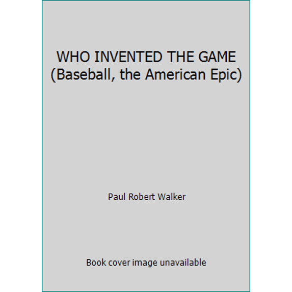 Pre-Owned WHO INVENTED THE GAME (Baseball, the American Epic) (Hardcover) 0679867503 9780679867500