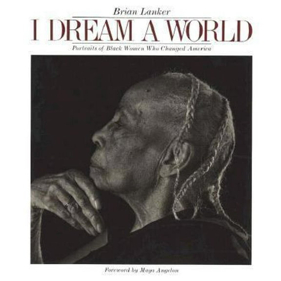 Pre-Owned I Dream a World: Portraits of Black Women Who Changed America (Paperback) 155670092X 9781556700927