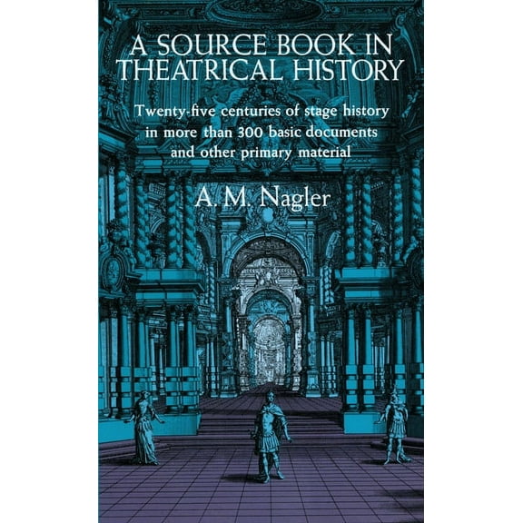 A Source Book in Theatrical History, (Paperback)
