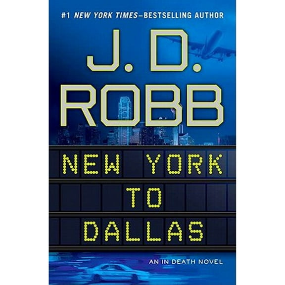 New York to Dallas (Hardcover 9780399157783) by J D Robb