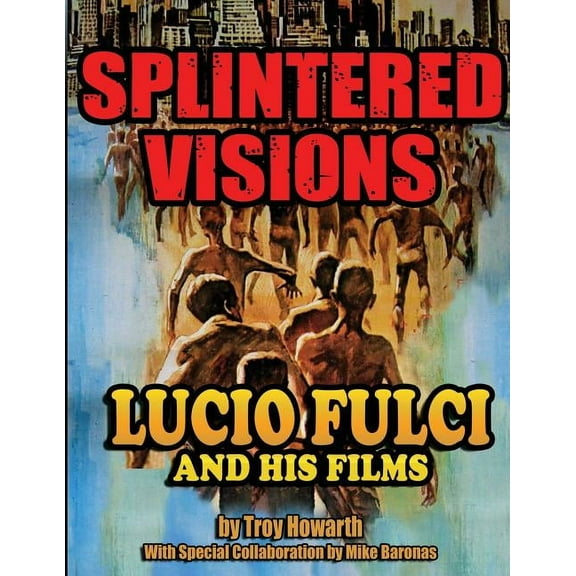 Splintered Visions Lucio Fulci and His Films, (Paperback)