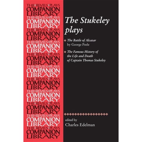 Pre-Owned The Stukeley Plays : 'the Battle of Alcazar' by George Peele and 'the Famous History of the Life and Death of Captain Thomas Stukeley (Paperback) 9780719085642