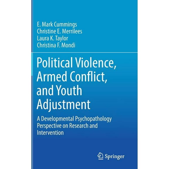 Political Violence, Armed Conflict, and Youth Adjustment: A Developmental Psychopathology Perspective on Research and In, (Hardcover)