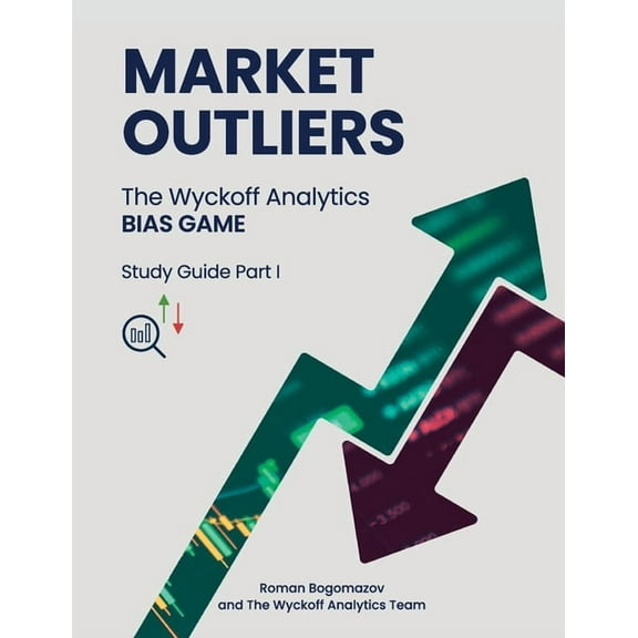 Market Outliers: The Wyckoff Analytics Bias Game, (Paperback)