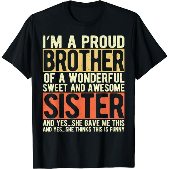 I'm A Proud Brother of a Wonderful Sweet and Awesome Sister T-Shirt