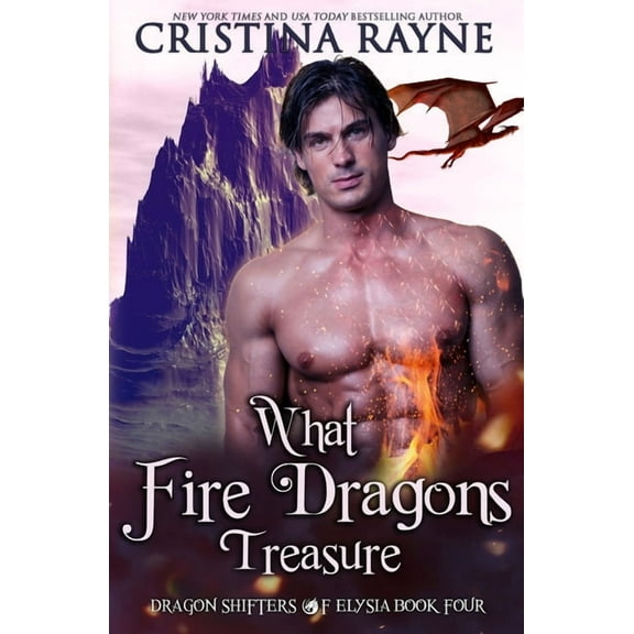 Dragon Shifters of Elysia: What Fire Dragons Treasure (Series #4) (Paperback)