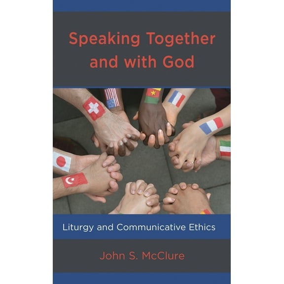 Speaking Together and with God: Liturgy and Communicative Ethics, (Hardcover)
