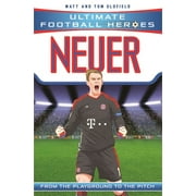 Ultimate Football Heroes: Neuer : From the Playground to the Pitch (Paperback)