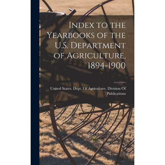 Index to the Yearbooks of the U.S. Department of Agriculture, 1894-1900 (Hardcover)