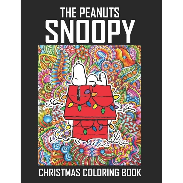 The Peanuts Snoopy Christmas Coloring Book Funny Snoopy Christmas Coloring Book For Adults Stress Relieving Designs