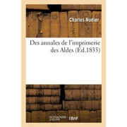 Des Annales de l'Imprimerie Des Aldes (Paperback)