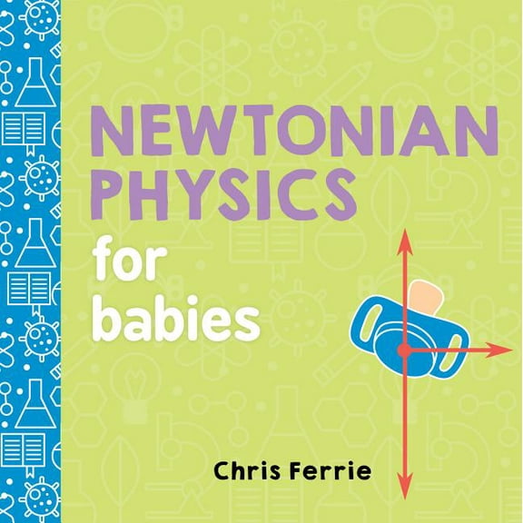 Newtonian Physics for Babies (Board Book)