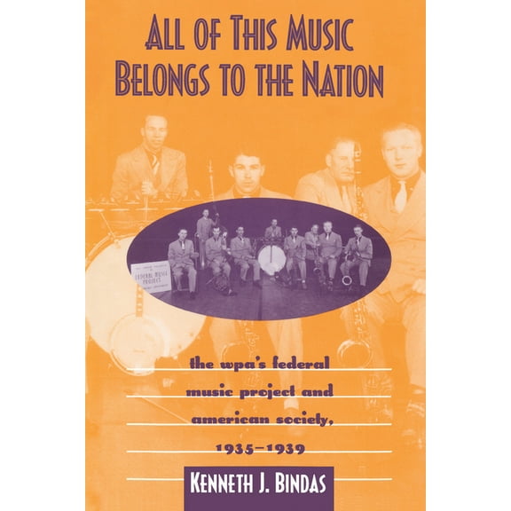 All of This Music Belongs to the Nation: The Wpa's Federal Music Project and American Society, (Paperback)