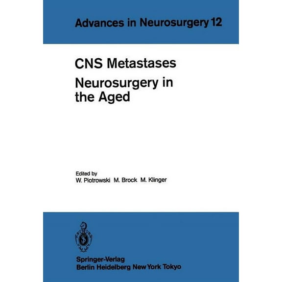 Advances in Neurosurgery CNS Metastases Neurosurgery in the Aged: Proceedings of the 34th Annual Meeting of the Deutsche Gesellschaft Für Neuroch, Book 12, (Paperback)