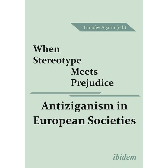 When Stereotype Meets Prejudice: Antiziganism in European Societies (Paperback)