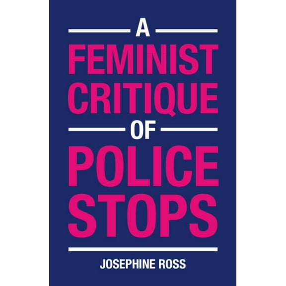 A Feminist Critique of Police Stops, (Hardcover)