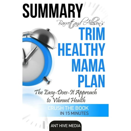 Barrett & Allison's Trim Healthy Mama Plan: The Easy-Does-It Approach to Vibrant Health and a Slim Waistline | Summary - (Best Way To Slim Waistline)