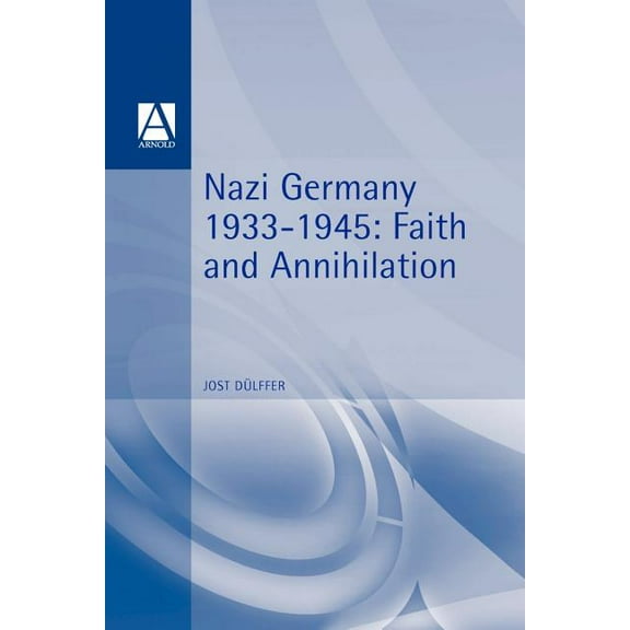 Nazi Germany 1933-1945: Faith and Annihilation, (Paperback)