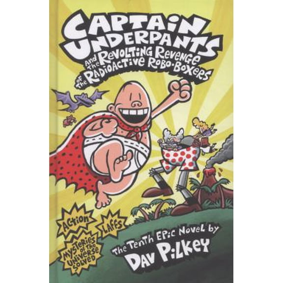 Captain Underpants: Captain Underpants and the Revolting Revenge of the Radioactive Robo-Boxers. by Dav Pilkey (Hardcover)