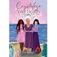 thumbnail image 1 of Pre-Owned Crystalize Your Health (Paperback) 1955683549 9781955683548, 1 of 2