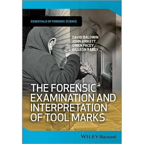 Essentials of Forensic Science The Forensic Examination and Interpretation of Tool Marks, (Paperback)