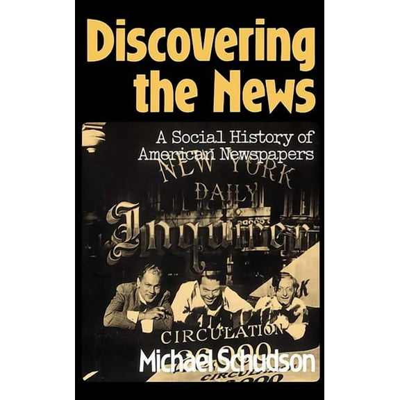 Discovering the News: A Social History of American Newspapers, (Paperback)