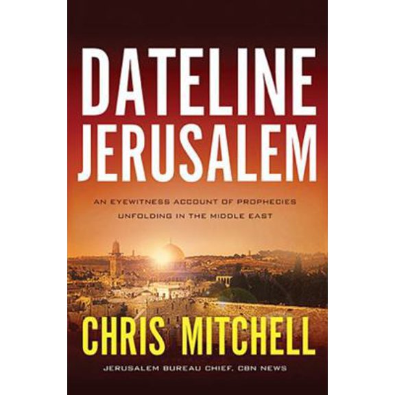 Pre-Owned Dateline Jerusalem: An Eyewitness Account of Prophecies Unfolding in the Middle East (Paperback) 140020528X 9781400205288