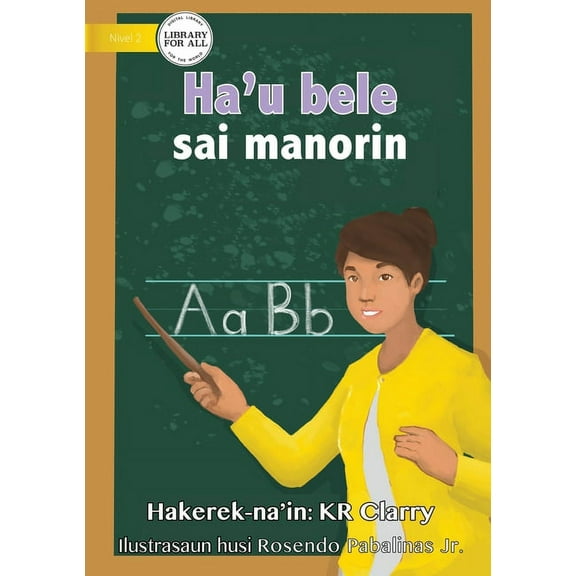 I Can Be A Teacher - Ha'u bele sai manorin, (Paperback)