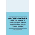 thumbnail image 1 of Racing Homer - Facts And Secrets - A Complete Guide For The Breeding And Flying Of Racing Homers, 1 of 3