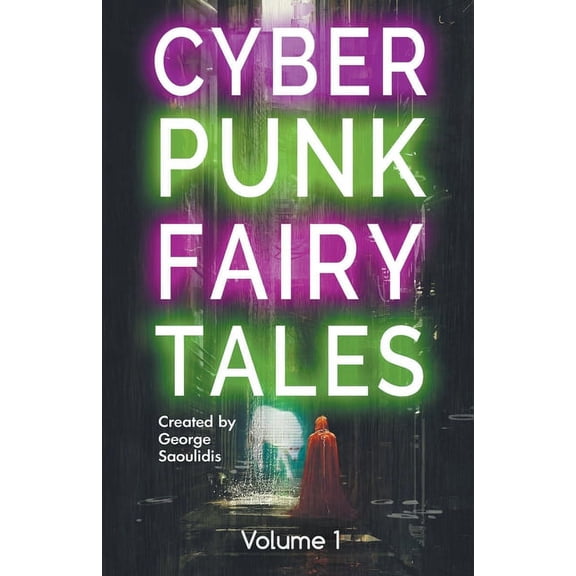 Cyberpunk Fairy Tales Cyberpunk Fairy Tales: Volume 1, Book 1, (Paperback)