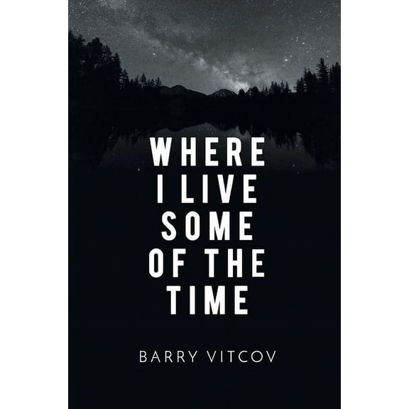 Where I Live Some of the Time (Paperback) by Barry Vitcov