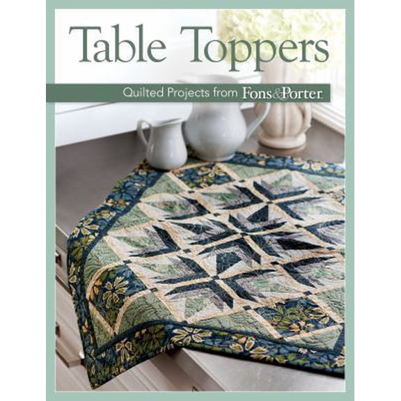 Pre-Owned Table Toppers: Quilted Projects from Fons & Porter (Paperback) 1604685719 9781604685718
