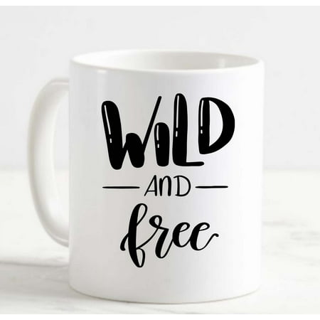 

Coffee Mug Wild And Free Free Spirit Bohemian Wanderlust Inspiring White Coffee Mug Funny Gift Cup