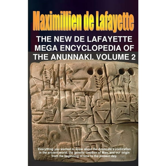 The New De Lafayette Mega Encyclopedia of Anunnaki. Volume 2, (Paperback)
