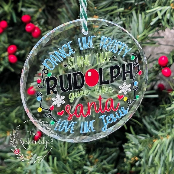 Dance Like Frosty Shine Like Rudolph Crystal Ornament. Holiday Keepsake