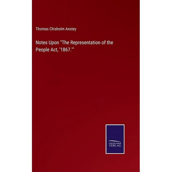 Notes Upon "The Representation of the People Act, '1867.'" (Hardcover)