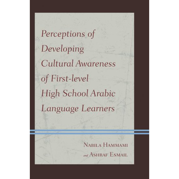 Pre-Owned Perceptions of Developing Cultural Awareness of First-level High School Arabic Language Learners, (Paperback)