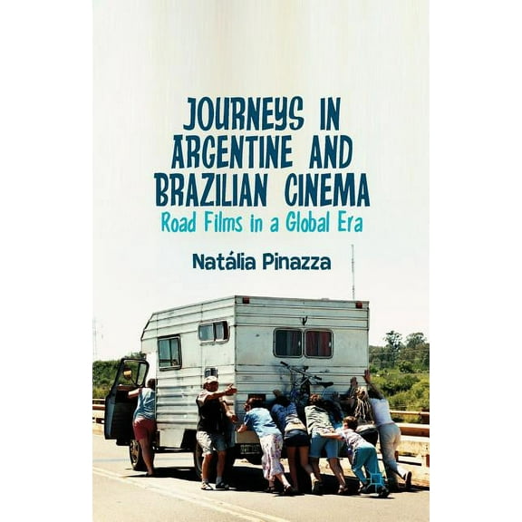 Journeys in Argentine and Brazilian Cinema: Road Films in a Global Era, (Paperback)