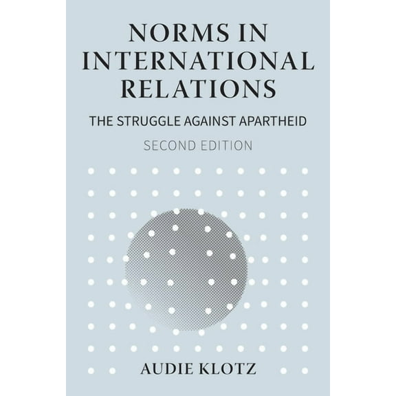 Norms in International Relations: The Struggle Against Apartheid, (Paperback)