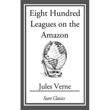 Eight Hundred Leagues On The Amazon - eBook