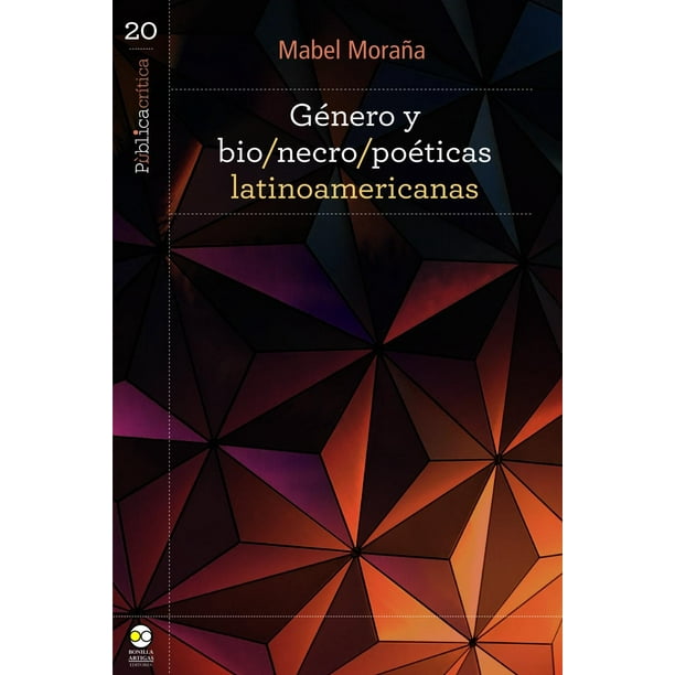 Libro Genero Y Bio/necro/poeticas Latinoamericanas Tapa Blanda, Autor Mabel Moraña, Editorial Bonilla Artigas Editores