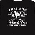thumbnail image 4 of Inktastic I was Born to be Wild and Free with Wolf and Mountains Boys or Girls Long Sleeve Toddler T-Shirt, 4 of 5