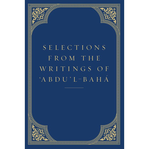Selections From The Writings Of Abdu L Baha Edition 4 Hardcover Selections From The Writings Of Abdu L Baha Edition 4 Hardcover