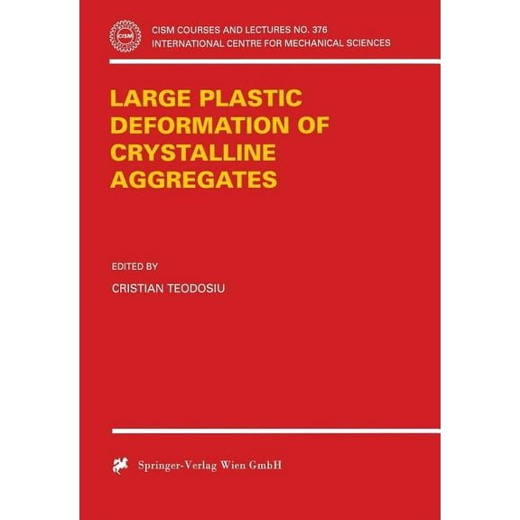 CISM International Centre for Mechanical Large Plastic Deformation of Crystalline Aggregates, Book 376, (Paperback)