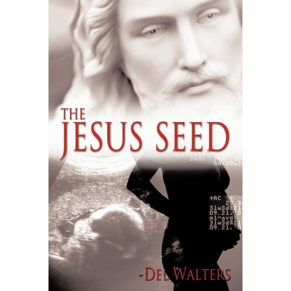 The Jesus Seed (Paperback) by Del Walters